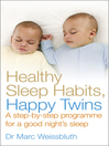 Healthy Sleep Habits, Happy Twins (eBook): A step-by-step programme for sleep-training your multiples